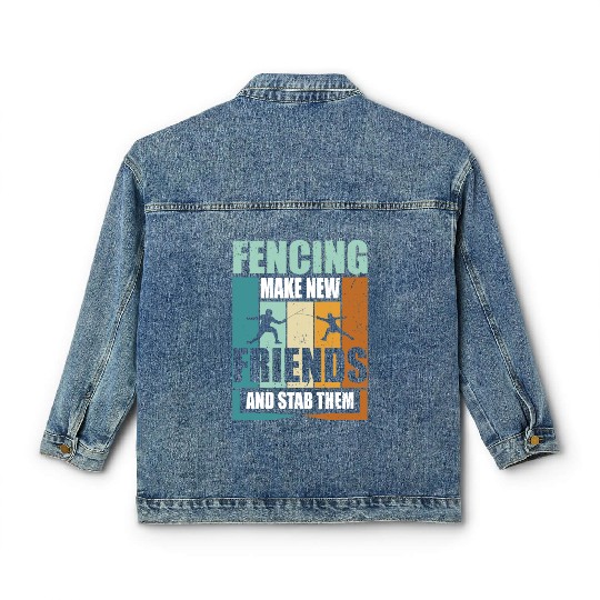 Funny Fencing Make New Friends And Stab Them Classic Women's Denim Jackets