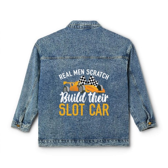 Real Men Scratch Build Their Slot Car Slot Racing Classic Women's Denim Jackets