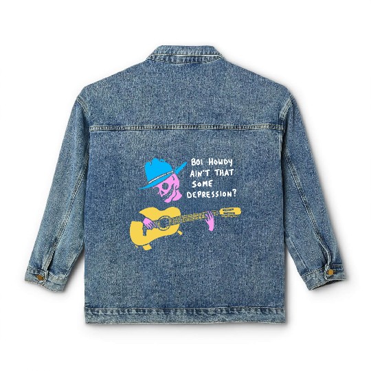 Boi Howdy Ain't That Some Depression? Apparel Classic Women's Denim Jackets