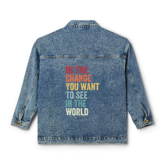 Be The Change You Want To See in The World Equali Classic Women's Denim Jackets