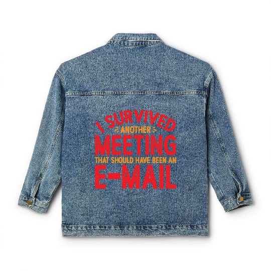 I Survived Another Meeting 21 Classic Women's Denim Jackets