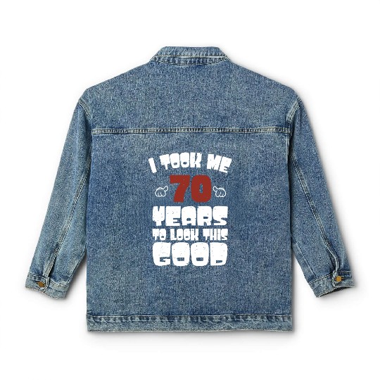 70th Birthday, Took Me 70 Years - 70 Year Old Classic Women's Denim Jackets
