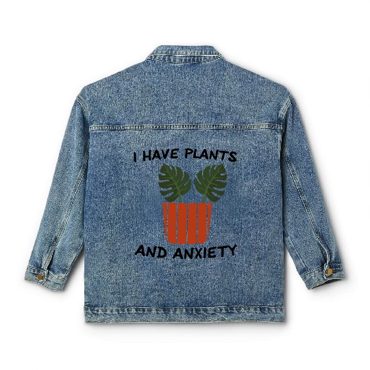I Have Plants And Anxiety Classic Women's Denim Jackets