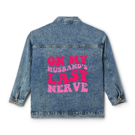 On My Husband's Last Nerve Classic Women's Denim Jackets