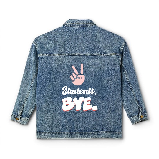 Students Bye Funny Last Day Of School Teacher Classic Women's Denim Jackets