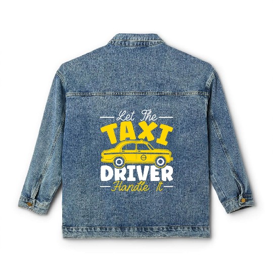 Let The Taxi Driver Handle It Taxicab Cab Driver Classic Women's Denim Jackets
