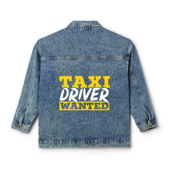 Taxi Driver Wanted Taxicab Cab Driver Cabbie Classic Women's Denim Jackets