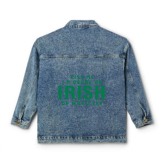 Kiss Me I'm Drunk or Irish or Whatever Classic Women's Denim Jackets