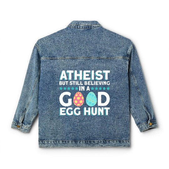 Atheist But Still Believing In A Good Egg Hunt - Classic Women's Denim Jackets