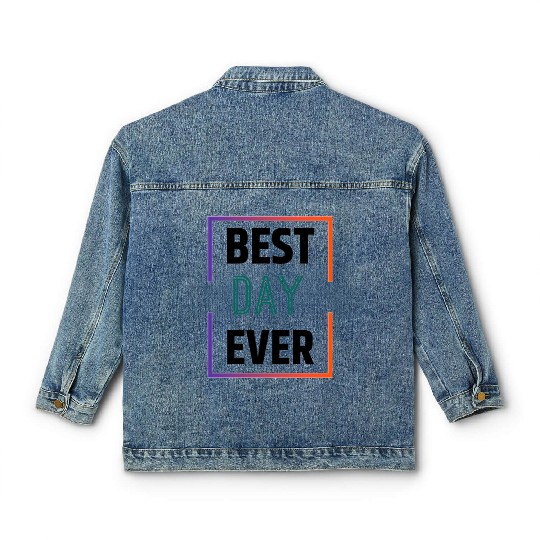 Best day ever Classic Women's Denim Jackets