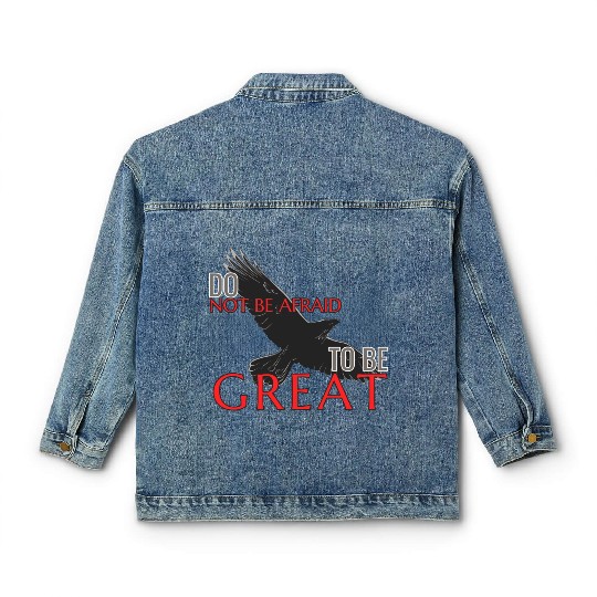 Do Not Be Afraid To Be Great Classic Women's Denim Jackets