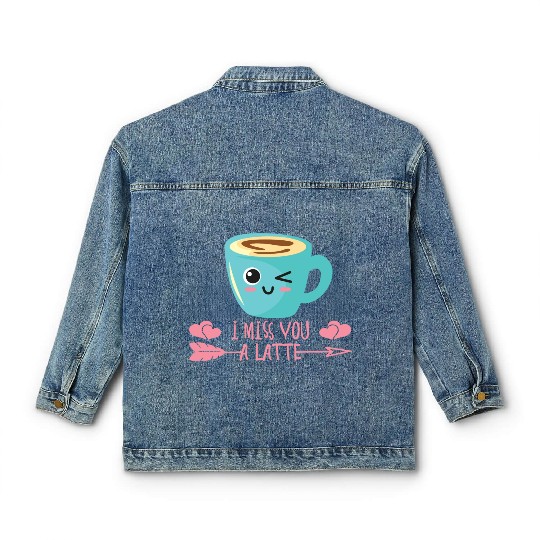 I Miss You A Latte Valentines Day Coffee Lover In Classic Women's Denim Jackets