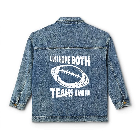 I Just Hope Both Teams Have Fun Sports American Classic Women's Denim Jackets
