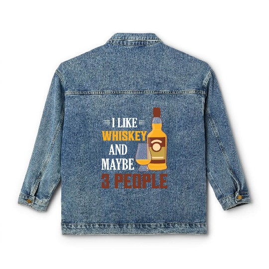 I Like Whiskey And Maybe 3 People Drinking Bourbon Classic Women's Denim Jackets