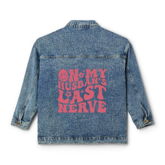 On My Husband's Last Nerve | Funny Wavy Groovy Classic Women's Denim Jackets