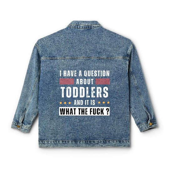 Toddler. Education. What the hell. Funny saying Classic Women's Denim Jackets