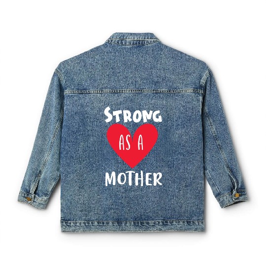 Strong as a mother Classic Women's Denim Jackets