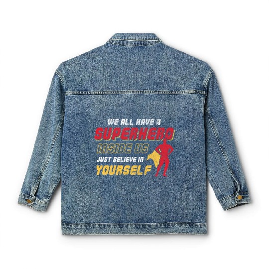 We All Have A Superhero Inside Us Just Believe Classic Women's Denim Jackets