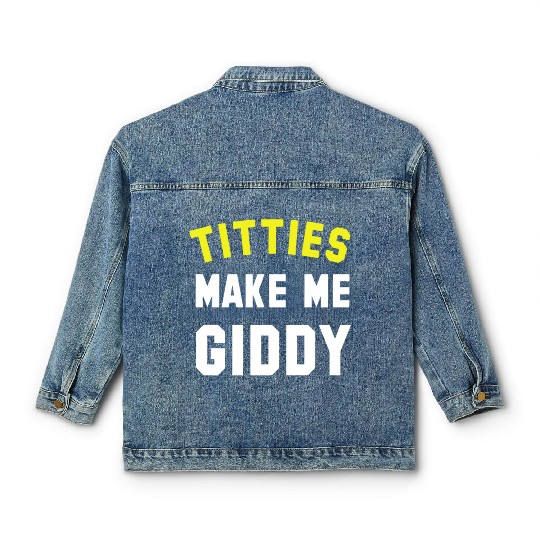 Titties Make Me Giddy Classic Women's Denim Jackets