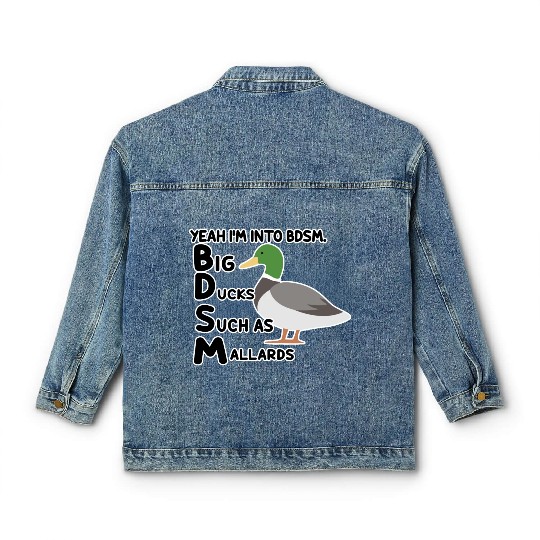 yeah i'm into bdsm big ducks such as mallards Classic Women's Denim Jackets