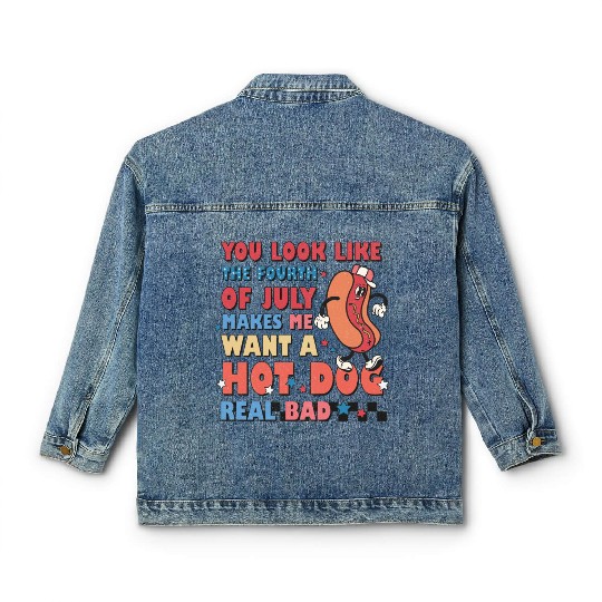 You Look Like The Fourth Of July Makes Me Want Classic Women's Denim Jackets