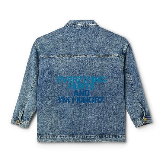Everything Hurts And I'm Hungry 3 Classic Women's Denim Jackets
