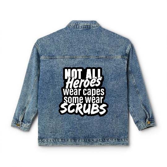 Not all heroes wear capes, some wear scrubs Classic Women's Denim Jackets