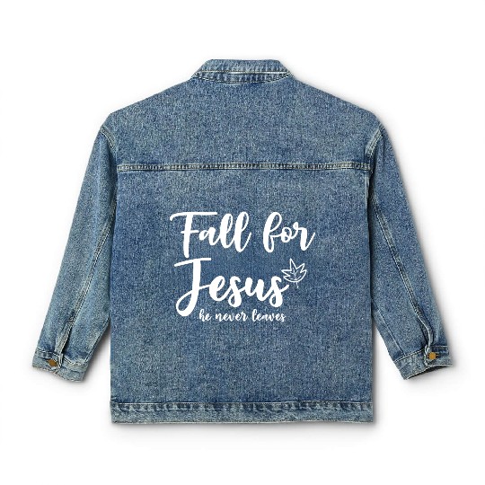 Fall For Jesus, He Never Leaves 2 Classic Women's Denim Jackets