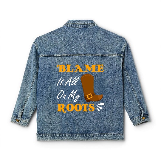 Blame It All On My Roots Country Music Lover Classic Women's Denim Jackets