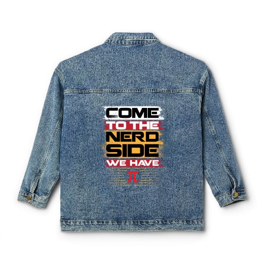 Come To The Nerd Side We Have Funny Math Teacher H Classic Women's Denim Jackets