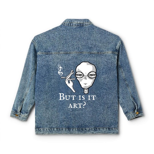 But Is It Art Funny Alien Smoking Alien Art Lover Classic Women's Denim Jackets