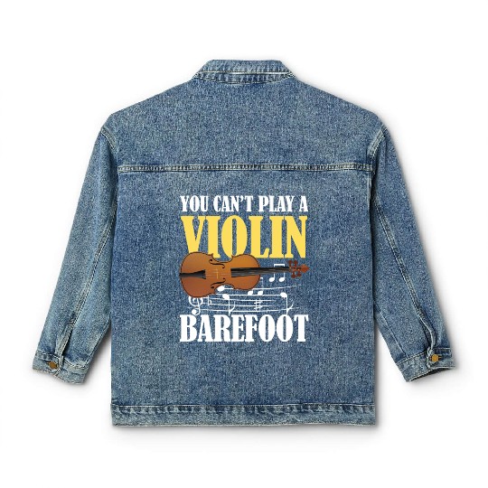 You Can't Play Violin Barefoot Classic Women's Denim Jackets