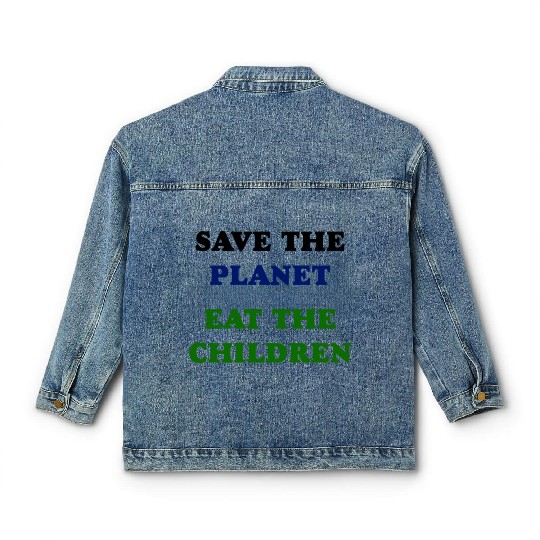 Save the Planet Eat The Children Classic Women's Denim Jackets