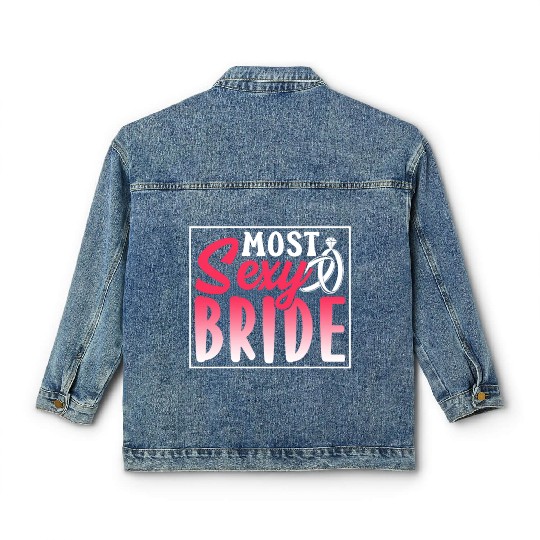 Most Sexy Bride Cute Wedding Bachelorette Party Classic Women's Denim Jackets