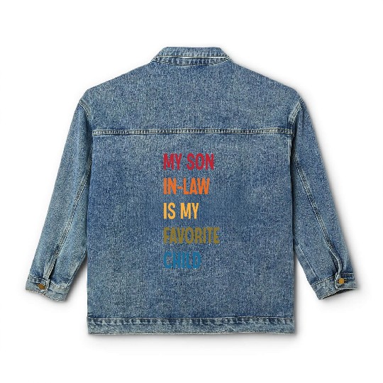 My Son In Law Is My Favorite Child Funny Humor Classic Women's Denim Jackets