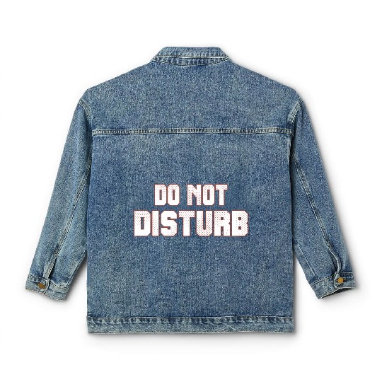 Do Not Disturb Fun Classic Women's Denim Jackets