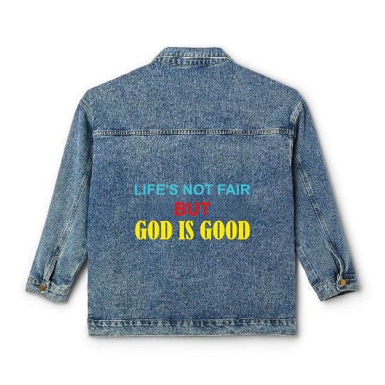 Life's Not Fair But God Is Good Classic Women's Denim Jackets