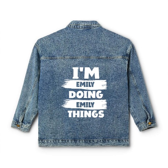 I'M Emily Doing Emily Things First Name Classic Women's Denim Jackets