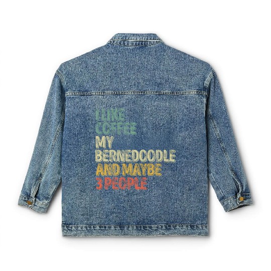I Like Coffee My Bernedoodle And Maybe 3 People Classic Women's Denim Jackets