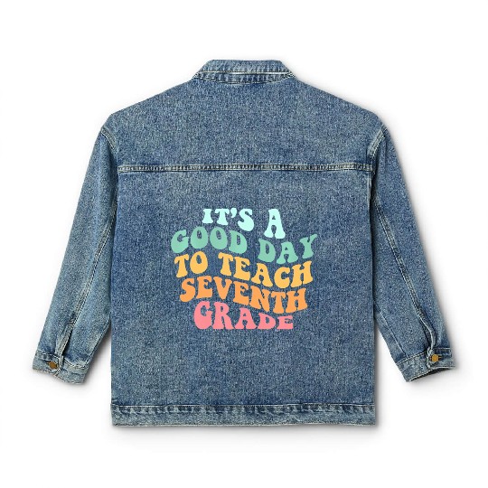 It's A Good Day To Teach Seventh Grade Teacher Bac Classic Women's Denim Jackets