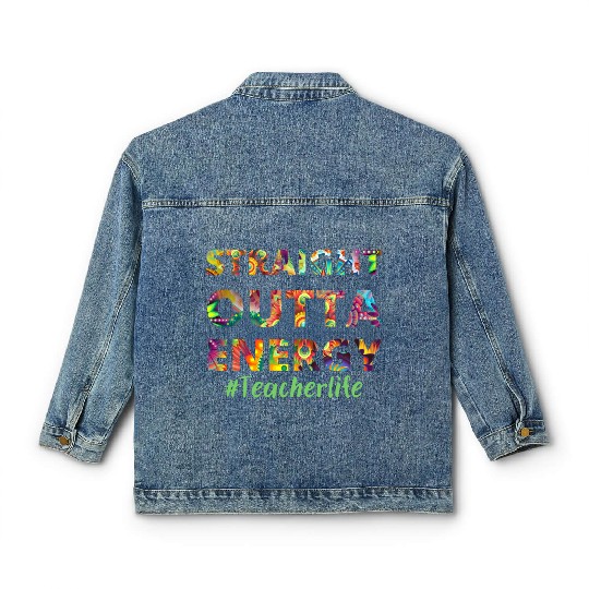 Straight Outta Energy teacher life Classic Women's Denim Jackets