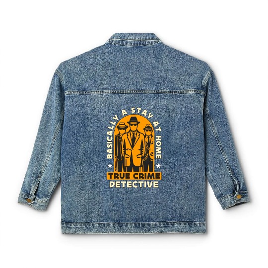 Detective Basically A Stay At Home Law Enforcement Classic Women's Denim Jackets