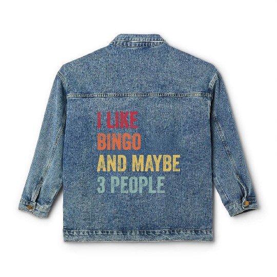 I Like Bingo and Maybe 3 People Gift Classic Women's Denim Jackets
