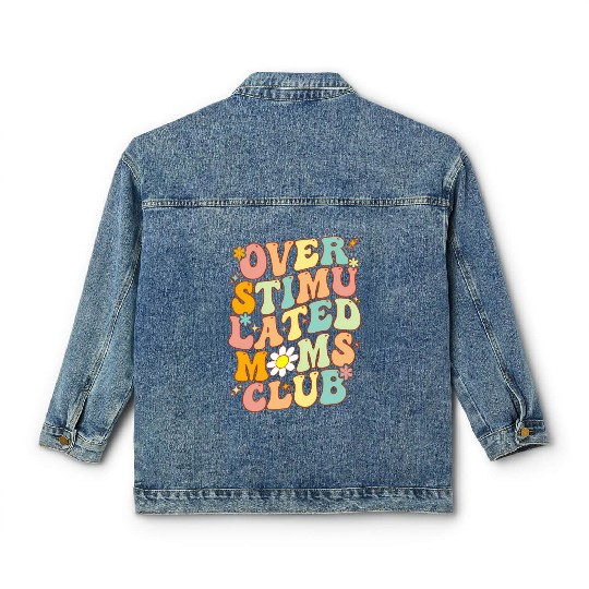 Groovy Overstimulated Moms Club On Back Mother'S Classic Women's Denim Jackets