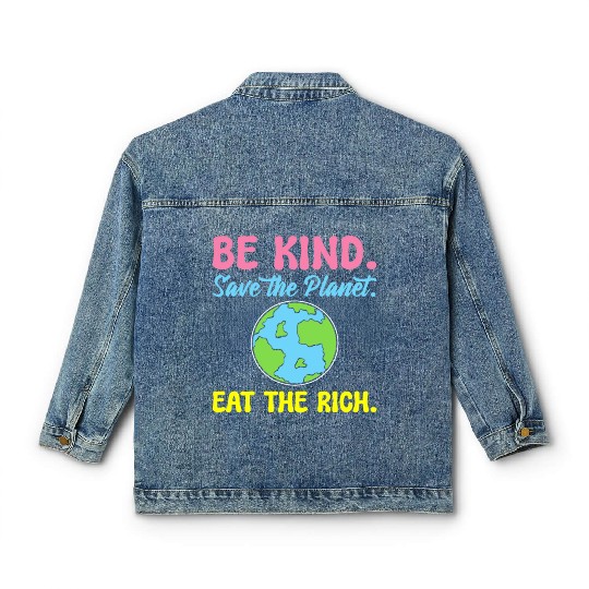 Be Kind Save The Planet Eat The Rich Ecologist Classic Women's Denim Jackets