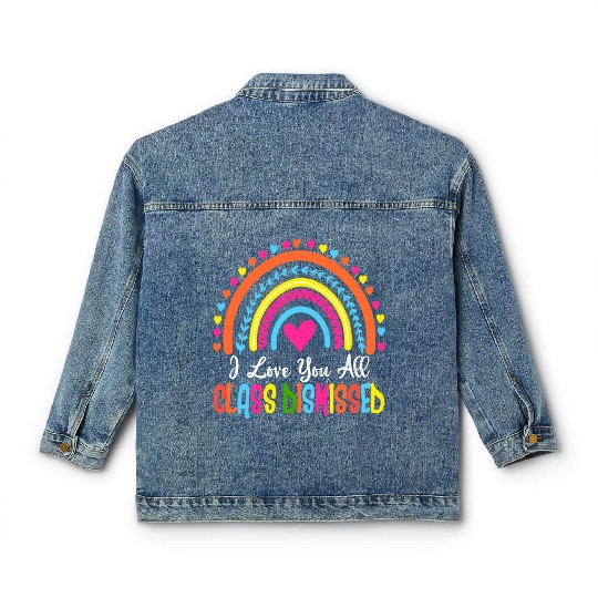 I Love You All Class Dismissed Teacher Last Day Of Classic Women's Denim Jackets