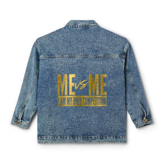 Me Vs Me I Am My Own Competition Motivational Classic Women's Denim Jackets