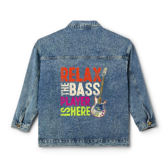 Relax The Bass Player Is Here Bass Guitar Classic Women's Denim Jackets