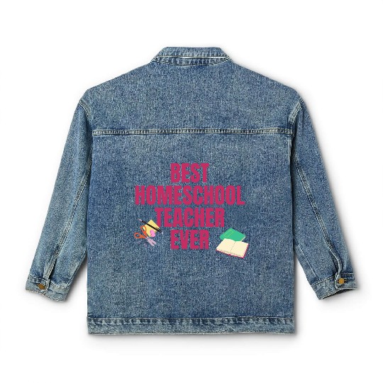 Best Homeschool Teacher Ever Classic Women's Denim Jackets