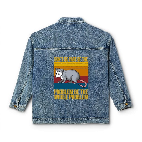 Possum Don'T Be P Of The Problem Be le Problem Classic Women's Denim Jackets